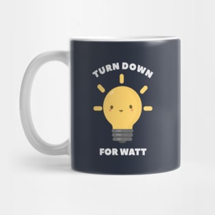Turn Down Watt Funny Science- pun life Mug